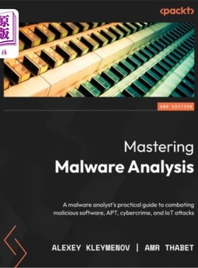 海外直订Mastering Malware Analysis - Second Edition: A malware analyst's practical guide 精通恶意软件分析-第二版:一