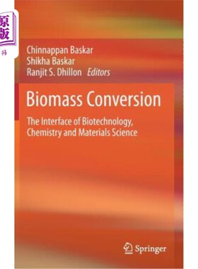 海外直订Biomass Conversion: The Interface of Biotechnology, Chemistry and Materials Scie 生物质转化：生物技术、化学
