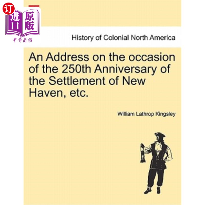 海外直订An Address on the Occasion of the 250th Anniversary of the Settlement of New Hav 在纽黑文定居250周年之际发