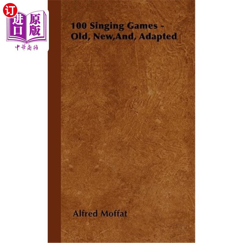 海外直订100 Singing Games - Old, New, And, Adapted 100个歌唱游戏-旧的、新的和改编的