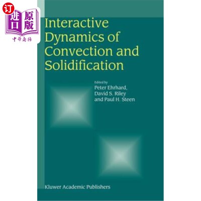 海外直订Interactive Dynamics of Convection and Solidification 对流与凝固的交互动力学