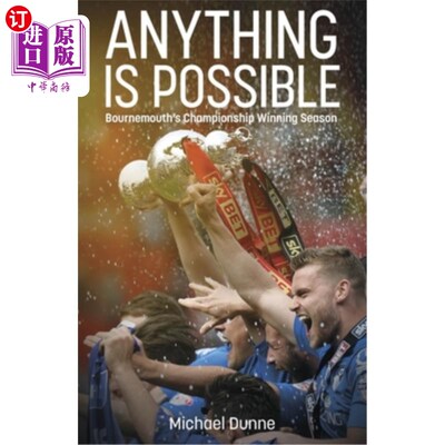 海外直订Anything Is Possible: Bournemouth's Championship Winning Season 一切皆有可能：伯恩茅斯的夺冠赛季