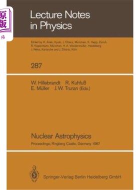 海外直订Nuclear Astrophysics: Proceedings of a Workshop, Held at the Ringberg Castle, Te 核天体物理学：198