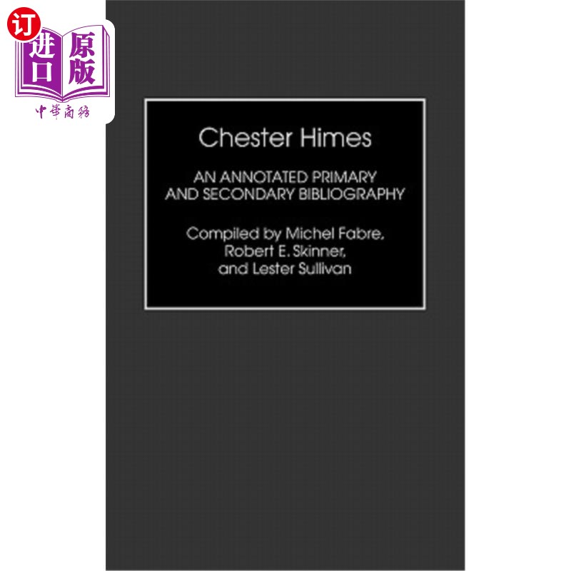 海外直订Chester Himes: An Annotated Primary and Secondary Bibliography 切斯特·海姆斯:一个注释的主要和次要书目
