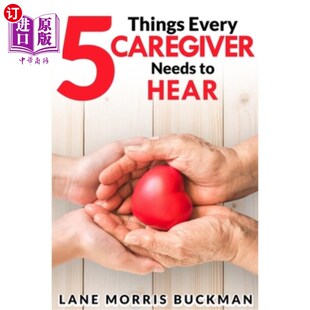 Caregiver Needs 海外直订医药图书5 每个照顾者都需要听到 Every Hear 5件事 Things