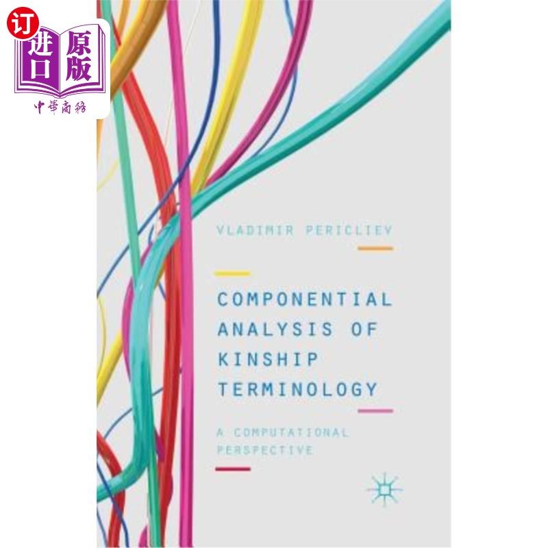 海外直订Componential Analysis of Kinship Terminology: A Computational Perspective 亲属关系术语的成分分析：计算视角