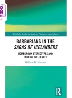 海外直订Barbarians in the Sagas of Icelanders: Homegrown Stereotypes and Foreign Influen 冰岛人传奇中的野蛮人:本土
