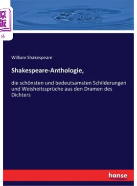 海外直订德语 Shakespeare-Anthologie,: die sch?nsten und bedeutsamsten Schilderungen und Weish 那是什么?诗人戏剧的描
