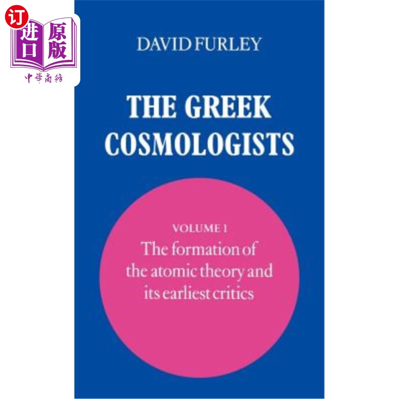 海外直订The Greek Cosmologists: Volume 1, the Formation of the Atomic Theory and Its Ear 希腊宇宙学家：第一卷，原子