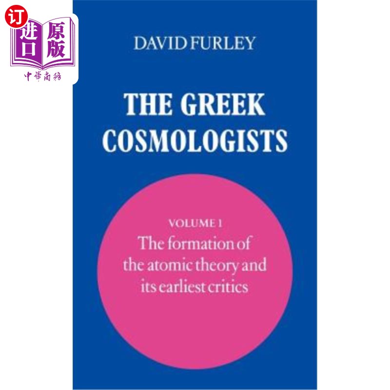 海外直订The Greek Cosmologists: Volume 1, the Formation of the Atomic Theory and Its Ear希腊宇宙学家：第一卷，原子