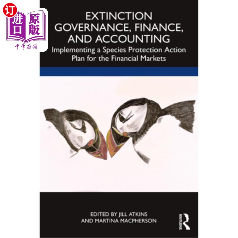 海外直订Extinction Governance, Finance and Accounting: Implementing a Species Protection 灭绝治理、财务和会计:实施