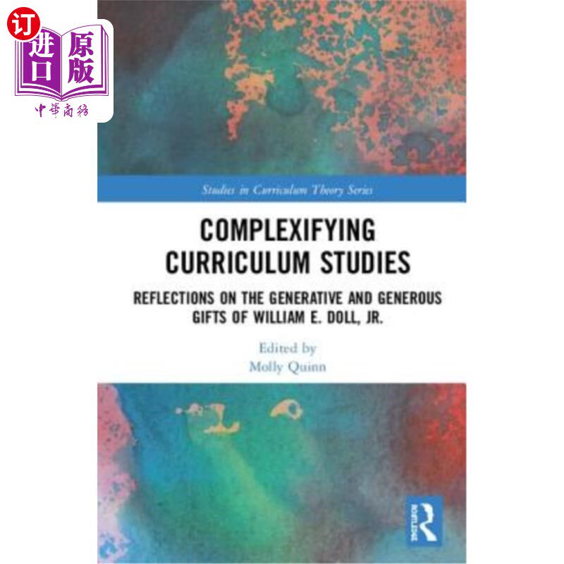海外直订Complexifying Curriculum Studies: Reflections on the Generative and Generous Gif 复杂化课程研究：小威廉·E·