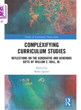 海外直订Complexifying Curriculum Studies: Reflections on the Generative and Generous Gif 复杂化课程研究：小威廉·E·