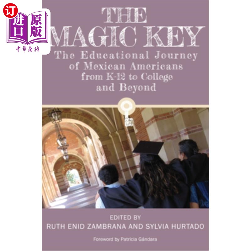 海外直订The Magic Key: The Educational Journey of Mexican Americans from K-12 to College 神奇的钥匙:墨西哥裔美国人