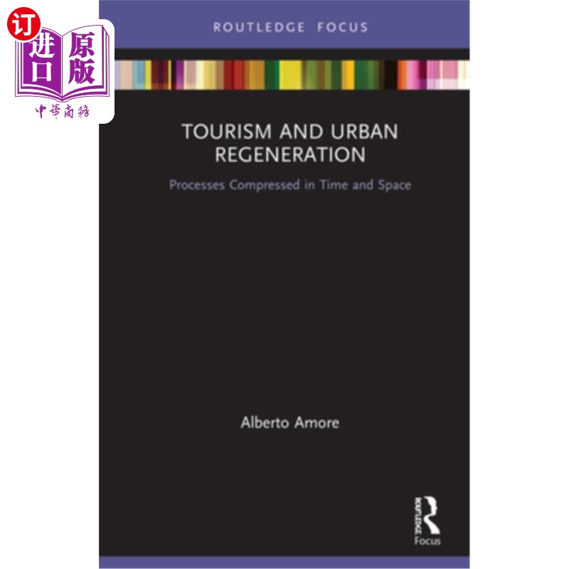 海外直订Tourism and Urban Regeneration: Processes Compressed in Time and Space 旅游与城市再生:时间与空间压缩的过程
