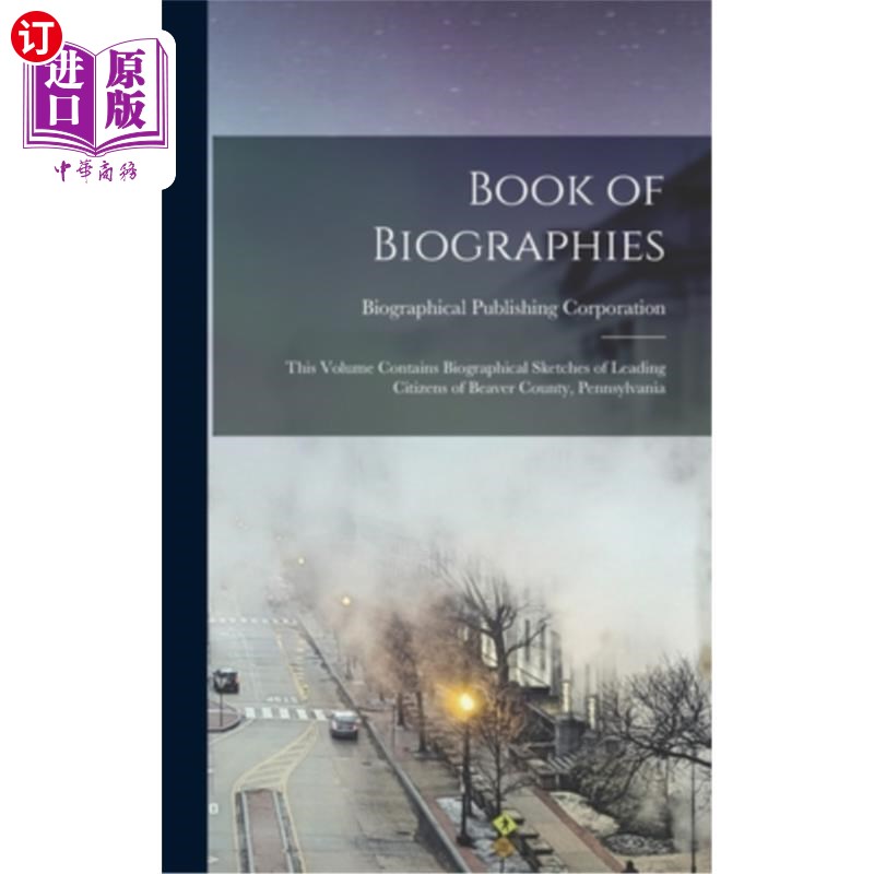 海外直订Book of Biographies: This Volume Contains Biographical Sketches of Leading Citiz 传记书:本卷包含宾夕法尼亚