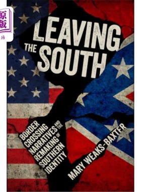 海外直订Leaving the South: Border Crossing Narratives and the Remaking of Southern Ident 离开南方:越境叙事与南方身