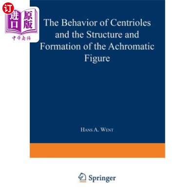 海外直订The Behavior of Centrioles and the Structure and Formation of the Achromatic Fig 中心粒的行为和无色图形的结
