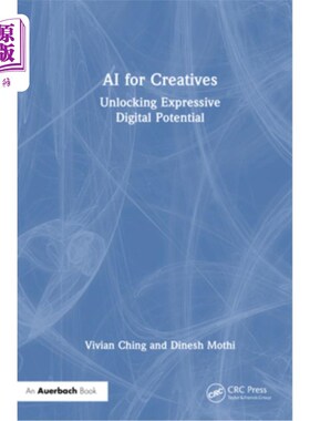 海外直订AI for Creatives: Unlocking Expressive Digital Potential 创意人工智能：释放表现力的数字潜力