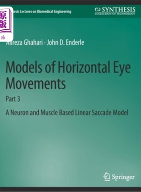 海外直订医药图书Models of Horizontal Eye Movements: Part 3, A Neuron and Muscle Based Linear Sac 水平眼动模型:第三