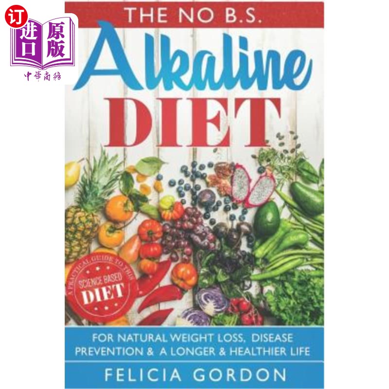 海外直订医药图书The No B.S. Alkaline Diet: A Practical Guide to This Science Based Diet for Natu 无B.S.碱性饮食：这