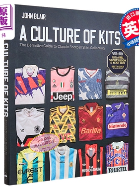 球衣文化 A Culture of Kits The Definitive Guide to Classic Football Shirt Collecting 英文原版 John Blair【中商原版?