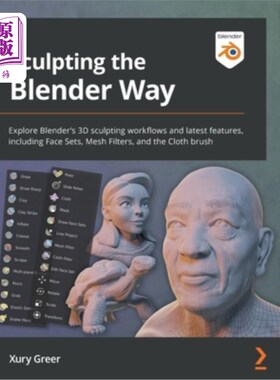 海外直订Sculpting the Blender Way: Explore Blender's 3D sculpting workflows and latest f 雕刻的搅拌机方式:探索搅拌