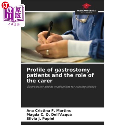 海外直订医药图书Profile of gastrostomy patients and the role of the carer 胃造口术患者的概况及护理人员的作用