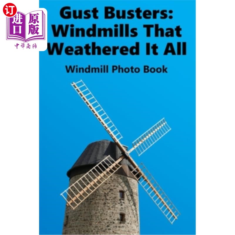 海外直订Gust Busters: Windmills That Weathered It All: Windmill Photo Book 阵风终结者:风车,风化了一切:风车相册