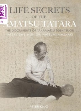 海外直订医药图书Life Secrets of the Amatsu Tatara: The Documents of Takamatsu Toshitsugu, Interv