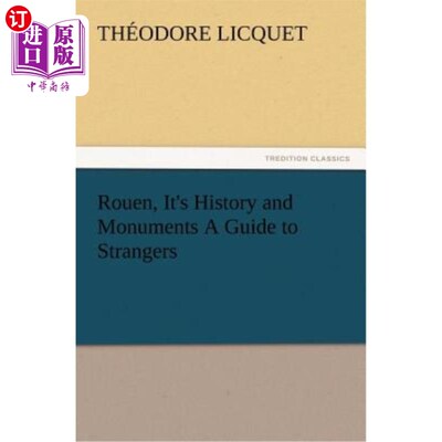 海外直订Rouen, It's History and Monuments a Guide to Strangers 鲁昂，这是历史和纪念碑陌生人指南
