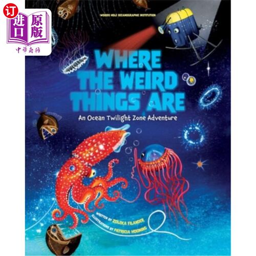 海外直订Where the Weird Things Are: An Ocean Twilight Zone Adventure (Marine Life Books  奇怪的东西在哪里:海洋边缘