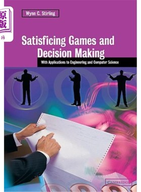 海外直订Satisficing Games and Decision Making: With Applications to Engineering and Comp 满意博弈与决策：工程与计算机