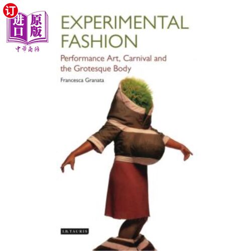 海外直订Experimental Fashion: Performance Art, Carnival and the Grotesque Body 实验时尚:行为艺术、狂欢与怪诞的身体