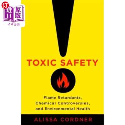 海外直订Toxic Safety: Flame Retardants, Chemical Controversies, and Environmental Health 有毒安全：阻燃剂，化学争议