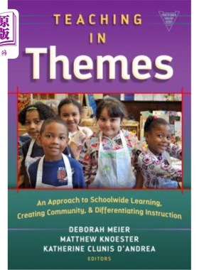 海外直订Teaching in Themes: An Approach to Schoolwide Learning, Creating Community, and  主题教学:全校学习，创建社