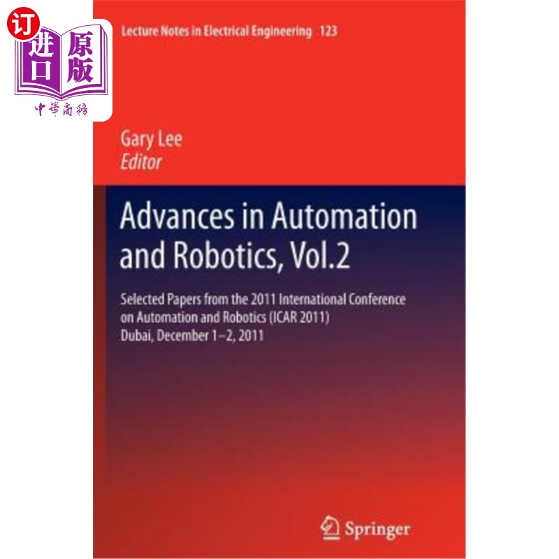 海外直订Advances in Automation and Robotics, Vol.2: Selected Papers from the 2011 Intern 自动化和机器人技术的进展，