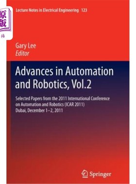 海外直订Advances in Automation and Robotics, Vol.2: Selected Papers from the 2011 Intern 自动化和机器人技术的进展，