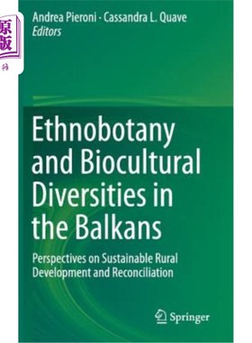 海外直订Ethnobotany and Biocultural Diversities in the Balkans: Perspectives on Sustaina 巴尔干地区的民族植物学和生物文