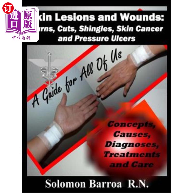 海外直订医药图书Skin Lesions and Wounds: Burns, Cuts, Shingles, Skin Cancer and Pressure Ulcer:  皮肤损伤和伤口:烧