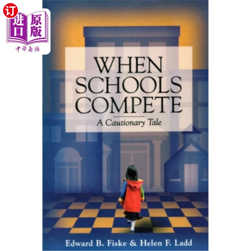 海外直订When Schools Compete: A Cautionary Tale 《当学校竞争时:一个警世故事 书籍/杂志/报纸 进口教材/考试类/工具书类原版书 原图主图