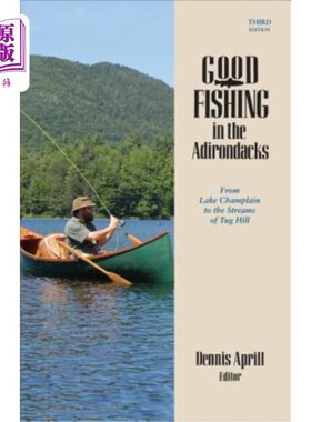 海外直订Good Fishing in the Adirondacks: From Lake Champlain to the Streams of Tug Hill 阿迪朗达克的好钓鱼：从尚普