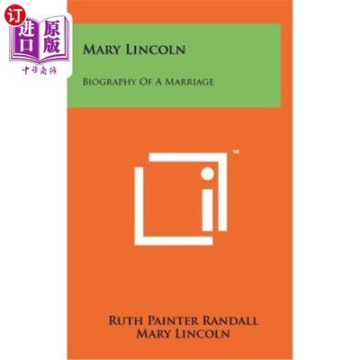 海外直订Mary Lincoln: Biography of a Marriage 《玛丽·林肯：婚姻传记
