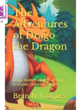 海外直订The Adventures of Drago the Dragon: Drago, Mallory and Rizzo, Friends in a Fores 龙的冒险：龙，马洛里和里佐