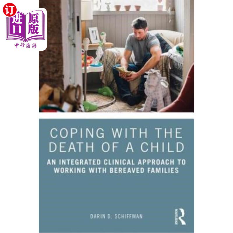 海外直订医药图书Coping with the Death of a Child: An Integrated Clinical Approach to Working wit 应对儿童死亡:与丧