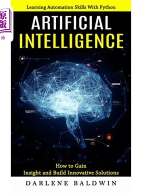 海外直订Artificial Intelligence: Learning Automation Skills With Python (How to Gain Ins 人工智能:用Pyth