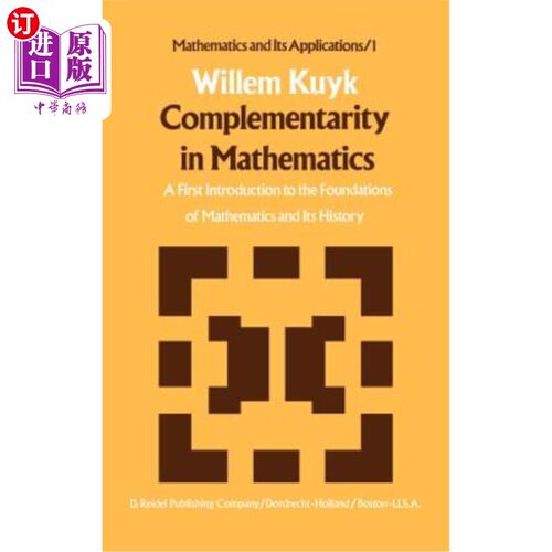 海外直订Complementarity in Mathematics: A First Introduction to the Foundations of Mathe 数学的互补性:数学基础及其历史