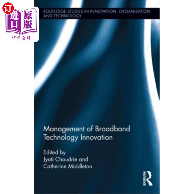 海外直订Management of Broadband Technology and Innovation: Policy, Deployment, and Use 宽带技术和创新的管理:政策、