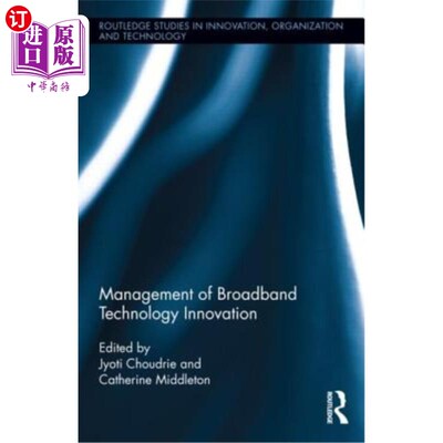 海外直订Management of Broadband Technology and Innovation: Policy, Deployment, and Use 宽带技术和创新的管理:政策、