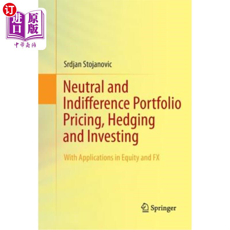 海外直订Neutral and Indifference Portfolio Pricing, Hedging and Investing: With Applicat 中性和无差异组合定价，对冲